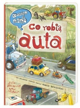 Książeczka opowiem ci, mamo, co robią auta