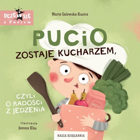 Książeczka pucio zostaje kucharzem, czyli o radości z jedzenia Książeczka pucio zostaje kucharzem, czyli o radości z jedzenia