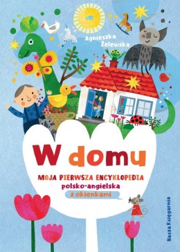 Książeczka w domu. moja pierwsza encyklopedia polsko-angielska z okienkami