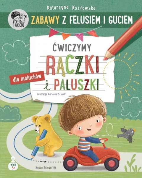 Książeczka zabawy z felusiem i guciem. Ćwiczymy rączki i paluszki Książeczka zabawy z felusiem i guciem. Ćwiczymy rączki i paluszki