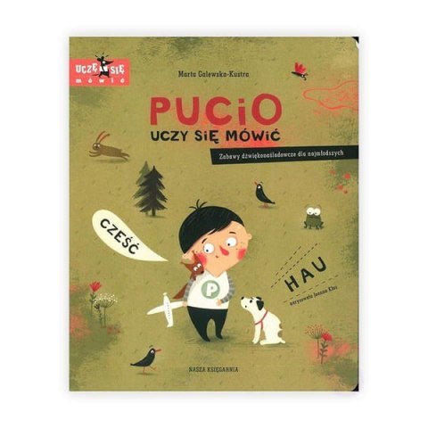 Książeczka pucio uczy się mówić. zabawy dźwiękonaśladowcze dla najmłodszych Książeczka pucio uczy się mówić. zabawy dźwiękonaśladowcze dla najmłodszych